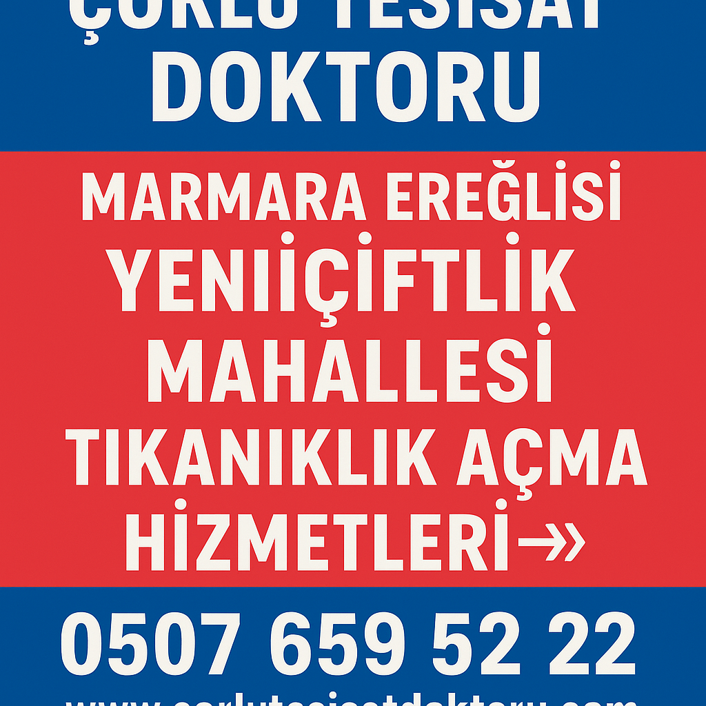 Çorlu Tesisat Doktoru – Marmara Ereğlisi Yeniçiftlik Mahallesi Tıkanıklık Açma Hizmetleri ✔️